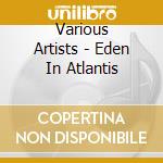Various Artists - Eden In Atlantis cd