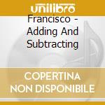 Francisco - Adding And Subtracting cd