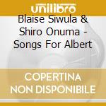 Blaise Siwula & Shiro Onuma - Songs For Albert cd