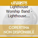 Lighthouse Worship Band - Lighthouse Worship Band cd