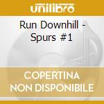 Run Downhill - Spurs #1