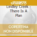 Lindley Creek - There Is A Plan cd