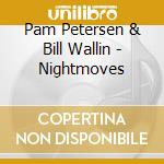 Pam Petersen & Bill Wallin - Nightmoves cd