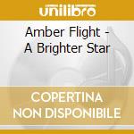 Amber Flight - A Brighter Star cd