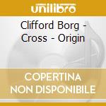 Clifford Borg - Cross - Origin cd