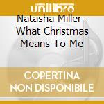 Natasha Miller - What Christmas Means To Me cd