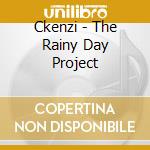 Ckenzi - The Rainy Day Project cd