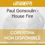 Paul Gonsoulin - House Fire cd