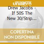 Drew Jacobs - If 50S The New 30/Strip Club Christmas Eve cd
