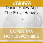 Daniel Hales And The Frost Heaves - Contrariwise: Songs From Lewis Carroll'S Alice In Wonderland & Through The Looking-Glass cd