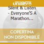 Silent & Listen - Everyone'S A Marathon Runner cd