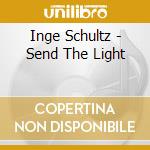 Inge Schultz - Send The Light cd