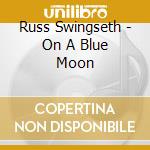 Russ Swingseth - On A Blue Moon cd