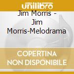 Jim Morris - Jim Morris-Melodrama cd