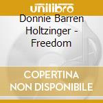Donnie Barren Holtzinger - Freedom cd musicale di Donnie Barren Holtzinger