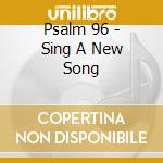 Psalm 96 - Sing A New Song cd