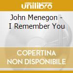 John Menegon - I Remember You cd musicale di John Menegon