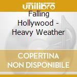 Falling Hollywood - Heavy Weather cd