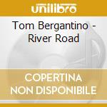 Tom Bergantino - River Road cd