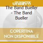 The Band Bueller - The Band Bueller cd