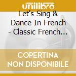 Let's Sing & Dance In French - Classic French Nursery Rhymes With A New Groove Vol Ii cd