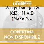 Wingy Danejah & Kd3 - M.A.D (Make A Difference) cd musicale di Wingy Danejah & Kd3