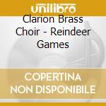 Clarion Brass Choir - Reindeer Games cd