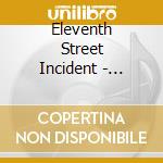 Eleventh Street Incident - Eleventh Street Incident cd
