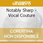 Notably Sharp - Vocal Couture