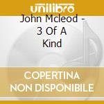 John Mcleod - 3 Of A Kind cd