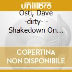 Osti, Dave -dirty- - Shakedown On Salvation.. cd musicale di Osti, Dave