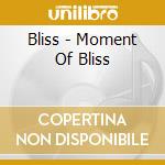 Bliss - Moment Of Bliss cd