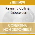 Kevin T. Collins - Inbetween cd