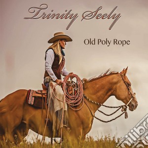 Trinity Seely - Old Poly Rope cd musicale di Trinity Seely