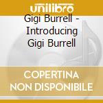 Gigi Burrell - Introducing Gigi Burrell cd musicale di Gigi Burrell