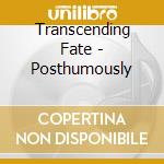 Transcending Fate - Posthumously cd