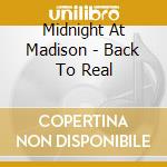 Midnight At Madison - Back To Real cd