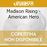 Madison Rising - American Hero cd