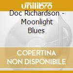 Doc Richardson - Moonlight Blues cd musicale di Doc Richardson
