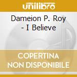 Dameion P. Roy - I Believe cd