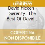 David Hicken - Serenity: The Best Of David Hicken cd