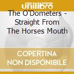 The O'Dometers - Straight From The Horses Mouth cd