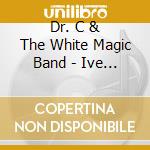 Dr. C & The White Magic Band - Ive Got A Sunny Day cd