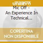 Mic Off - An Experience In Technical Difficulties cd