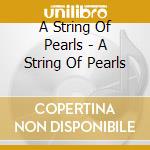 A String Of Pearls - A String Of Pearls cd