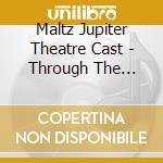 Maltz Jupiter Theatre Cast - Through The Looking Glass (Original Cast Recording) cd