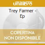 Trey Farmer - Ep cd