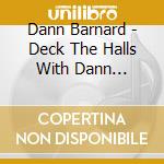 Dann Barnard - Deck The Halls With Dann Barnard cd
