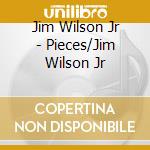 Jim Wilson Jr - Pieces/Jim Wilson Jr cd