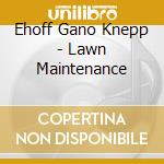 Ehoff Gano Knepp - Lawn Maintenance cd